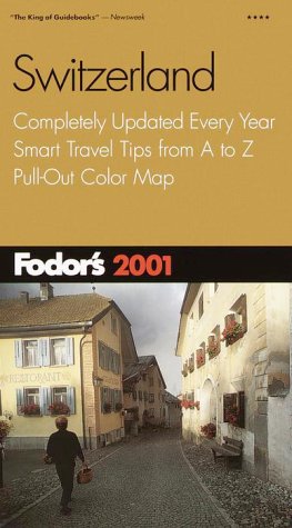 City Travel Guides Discounted  Books : Fodor's Switzerland 2001: Completely Updated Every Year, Smart Travel Tips from A to Z, Pull-Out Color Map