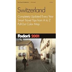Fodor's Switzerland 2001: Completely Updated Every Year, Smart Travel Tips from A to Z, Pull-Out Color Map (Fodor's Gold Guides)