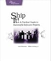 Ship it!: A Practical Guide to Successful Software Projects (Pragmatic Programmers)