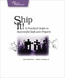 Ship it!: A Practical Guide to Successful Software Projects (Pragmatic Programmers)