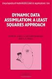 Dynamic Data Assimilation: A Least Squares Approach (Encyclopedia of Mathematics and its Applications)