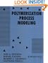 Polymerization Process Modeling (Advances in Interfacial Engineering Series)