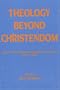 Theology Beyond Christendom: Essays on the Centenary of the Birth of Karl Barth, May 10, 1886 (Princeton Theological Monograph Series)