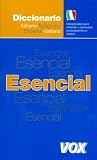 Diccionario esencial Italiano-Spanolo, Espanol-Italiano / Essential Italian-Spanish, Spanish-Italian Dictionary