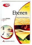 Photoshop-Basiswissen: Band 1-12. Edition DOCMA: Photoshop-Basiswissen Ebenen.: BD 8