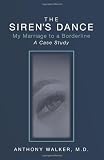 The Siren's Dance: My Marriage to a Borderline: A Case Study