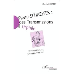 Pierre Schaeffer: Communication et musique en France entre 1936 et 1986 (Collection Communication et civilisation) (French Edition)