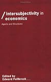 Intersubjectivity in Economics: Agents and Structures (Economics & Social Theory)