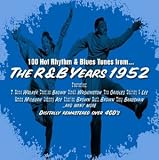 100 Hot Rhythm & Blues Tunes from...the R&B Years 1952