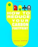 How to Reduce Your Carbon Footprint: 365 Practical Ways to Make a Real Difference