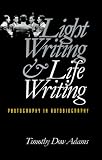 Light Writing and Life Writing: Photography in Autobiography