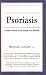 Psoriasis: Everything You Need to Know (Your Personal Health)