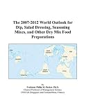 Review ICON Group International, Inc.  / The 2007-2012 World Outlook for Dip, Salad Dressing, Seasoning Mixes, and Other Dry Mix Food Preparations