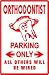 ORTHODONTIST PARKING sign * dental health