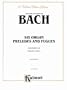 Johann Sebastian Bach: Six Organ Preludes and Fugues : For Piano