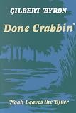 Done Crabbin: Noah Leaves the River