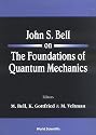 John S. Bell on the Foundations of Quantum Mechanics