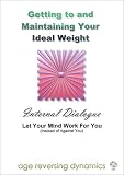 Getting To and Maintaining Your Ideal Weight (Internal Dialogue)