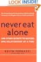 Never Eat Alone: And Other Secrets to Success, One Relationship at a Time