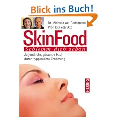Skin Food: Schlemm dich sch�n. Jugendliche, gesunde Haut durch typgerechte Ern�hrung
