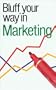 The Bluffer's Guide to Marketing: Bluff Your Way in Marketing (Bluffer's Guides - Oval Books)
