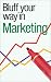 The Bluffer's Guide to Marketing (Bluffers Guides)