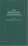 The Psychology of Diplomacy (Psychological Dimensions to War and Peace)
