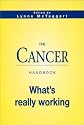 The Cancer Handbook : What's Really Working (What Doctors Don't Tell You, 1)