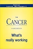 The Cancer Handbook : Whats Really Working (What Doctors Dont Tell You, 1)