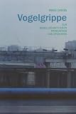 Vogelgrippe: Zur gesellschaftlichen Produktion von Epidemien