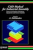 CAD Method for Industrial Assembly: Concurrent Design of Products, Equipment and Control Systems