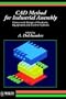 CAD Method for Industrial Assembly: Concurrent Design of Products, Equipment and Control Systems (The ECS Series of Texts and Monographs)