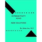 HYPERACTIVITY ADHD..NEW SOLUTIONS by  Dr Shirley Lacy