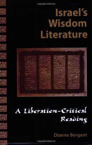Israel s Wisdom Literature (Liberation-Critical Reading of the Old Testament)
