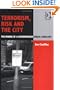 Terrorism, Risk and the City: The Making of a Contemporary Urban Landscape