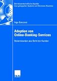 Adoption von Online-Banking-Services. Determinanten aus Sicht der Kunden