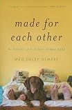 Made for Each Other: The Biology of the Human-Animal Bond   [MADE FOR EACH OTHER] [Paperback]