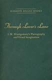 Through Lover's Lane: L.M. Montgomery's Photography and Visual Imagination