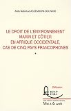 Le droit de l'environnement marin et c�tier en Afrique occidentale : Cas de cinq pays francophones
