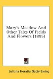 Mary's Meadow
And Other Tales of Fields and Flowers