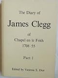 The diary of James Clegg of Chapel en le Frith, 1708-1755