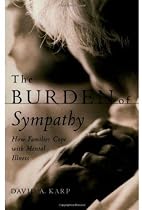 The Burden of Sympathy: How Families Cope With Mental Illness (Ons Helde-reeks)