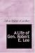 A Life of Gen. Robert E. Lee