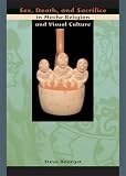 Pottery Books item: Sex, Death, and Sacrifice in Moche Religion and Visual Culture