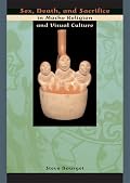 Sex, Death, and Sacrifice in Moche Religion and Visual Culture