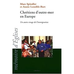 Chr�tiens d'outre-mer en Europe : Un autre visage de l'immigration