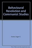 The behavioral revolution and Communist studies : applications of behaviorally oriented political research on the Soviet Union and Eastern Europe