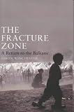 The Fracture Zone: A Return to the Balkans