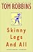 Skinny Legs and All