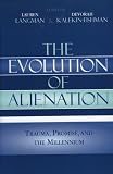 The Evolution of Alienation: Trauma, Promise, and the Millennium